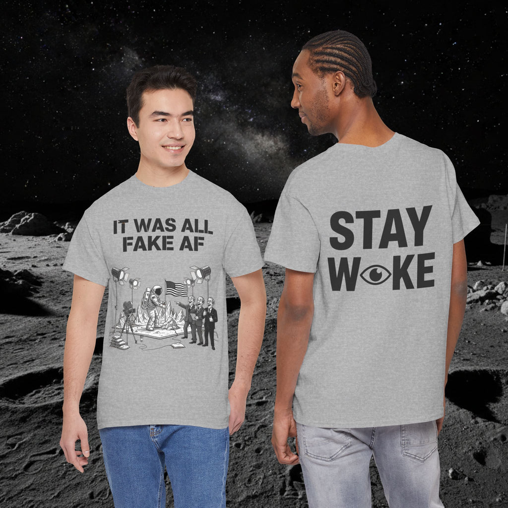 Fake Moon Landing Tee — "It Was All Fake AF" Front & "Stay Woke" Back