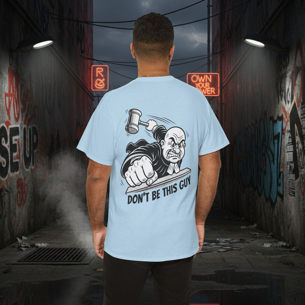 You Judgin'? Graphic Tee — 'Don't Be This Guy' Gavel Judge Back Print