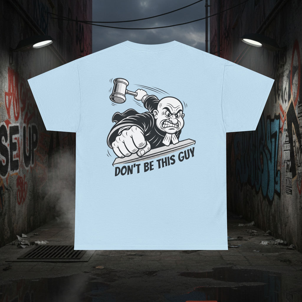 You Judgin'? Graphic Tee — 'Don't Be This Guy' Gavel Judge Back Print