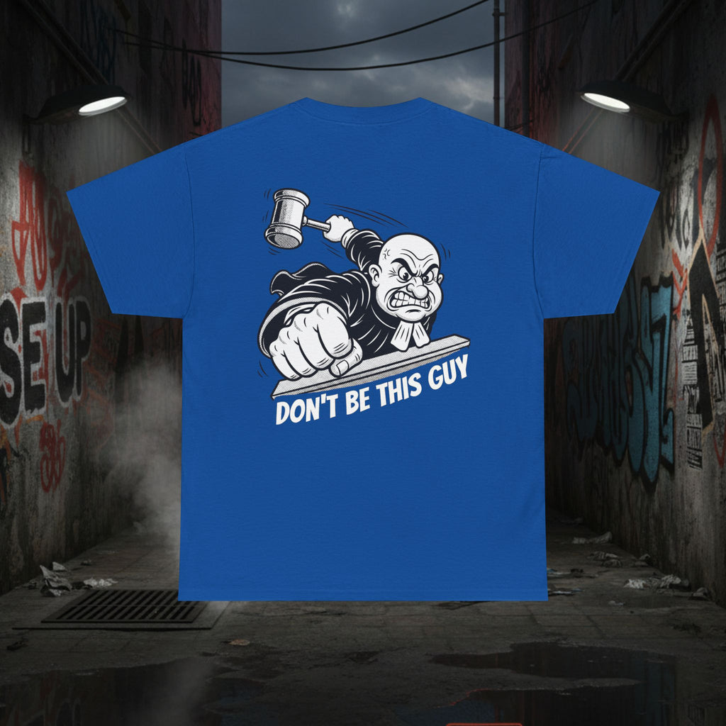 You Judgin'? Graphic Tee — 'Don't Be This Guy' Gavel Judge Back Print