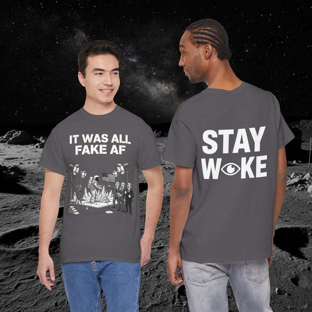 Fake Moon Landing Tee — "It Was All Fake AF" Front & "Stay Woke" Back